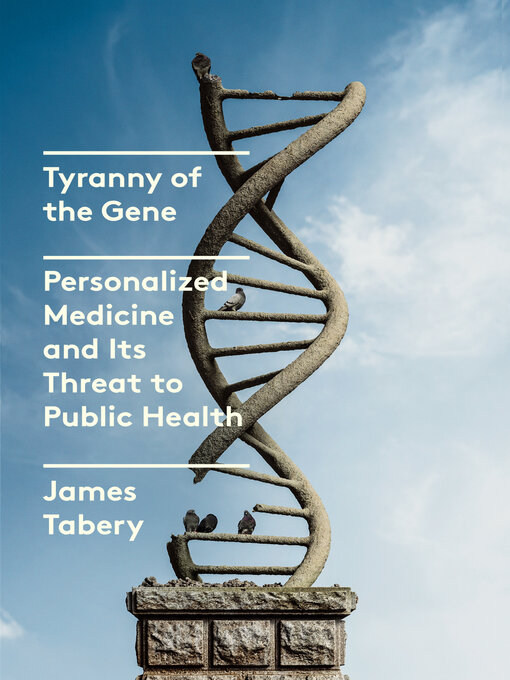 Title details for Tyranny of the Gene by James Tabery - Wait list